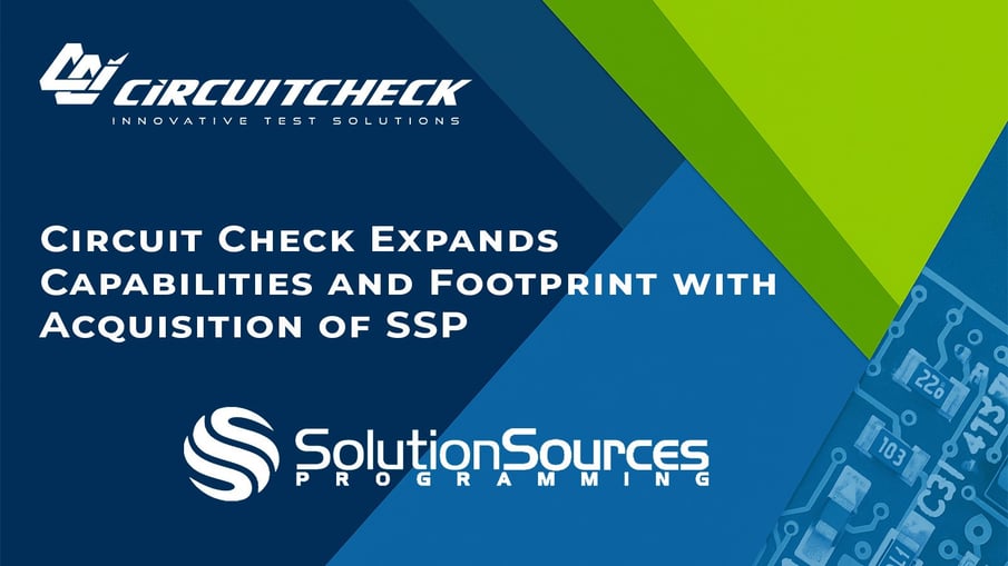Circuit Check Acquires Solution Sources Programming (SSP) to Become a Full-Service Test and Programming Provider with Expanded Presence in Silicon Valley